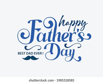 Happy Father's Day Lettering Calligraphic Vector Illustration Design Background. 