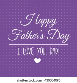 Happy Fathers Day lettering card. I love you Dad. Fathers day card. Papa