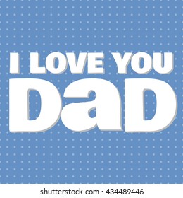 Happy Fathers Day lettering card. I love you Dad. Fathers day card. Papa