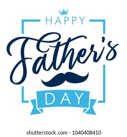 Happy father`s day lettering greeting card. Happy Fathers Day vector calligraphy blue colors banner. Dad my king illustration