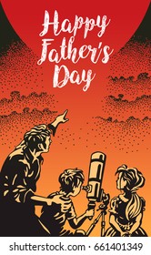 Happy Father's Day lettering. Hand drawn father holding his son and daughter with a telescope. Vector illustration for flayer, banner or poster.