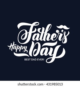 Happy Fathers Day lettering. Handmade calligraphy vector illustration. Father's day card with mustache illustration