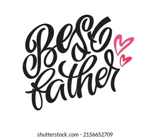 Happy Father's day - lettering label. Best dad ever. My dad is my best friend.