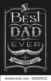 Happy Fathers Day. Lettering on chalkboard. Eps10. Transparency used. RGB. Global colors. Gradients free. Each elements are grouped separately