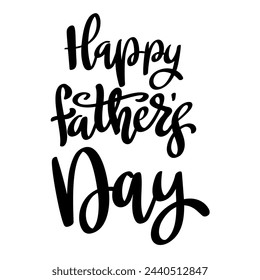 Happy fathers day. Lettering phrase isolated on white background.