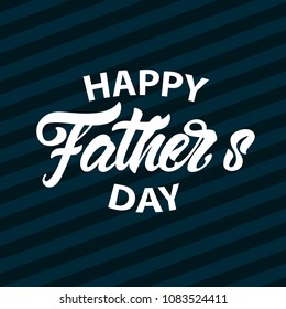 Happy father's day in lettering style. Vector illustration or emblem design.