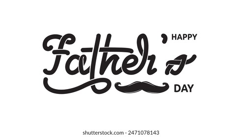 Happy Father's Day lettering text illustration in black. Luxury Handwritten calligraphy Typography. Great for adding a personal touch to your design and heartfelt messages for your beloved father