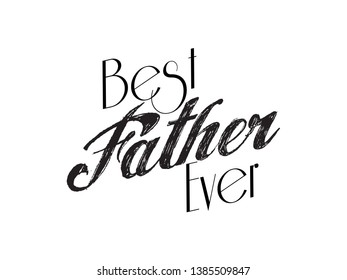 Happy father`s day lettering typography.
Happy Fathers Day calligraphy banner,card. Best father ever typography.