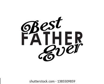 Happy father`s day lettering typography.
Happy Fathers Day calligraphy banner,card. Best father ever typography.