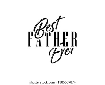 Happy father`s day lettering typography.
Happy Fathers Day calligraphy banner,card. Best father ever typography.