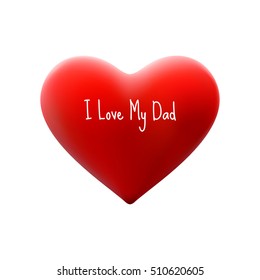 Happy fathers day, i love my dad, font type with heart. EPS 10 vector file included
