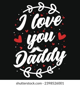 Happy Father's day or love you father dad or daddy's typography tshirt design 