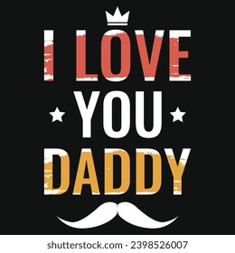Happy Father's day or love you father dad or daddy's typography tshirt design 