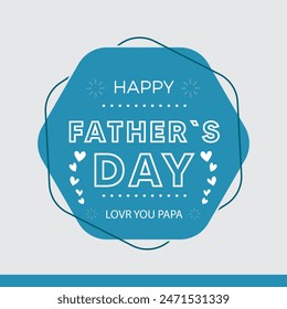 happy father's day, love you papa, typography of happy father day. background illustration with hearts. eps file.