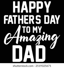 Happy father's day to me amaging dad.Father day T- Shirt Design With Vector Graphic