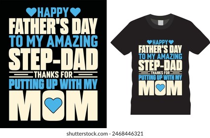 Happy father's day to my amazing step-dad thanks for putting up with my mom happy fathers day typography vector t shirt design. T-shirt Design template for Fathers day. Father day Retro, Typography,