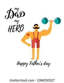 Happy Father's day! My dad my hero. Vector illustration with strong man.