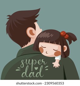 Happy Father's Day. my dad is my hero, i love dad. Illustration of a father holding his sleeping daughter