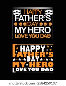 Happy fathers day my hero love you dad typography t shirt design 