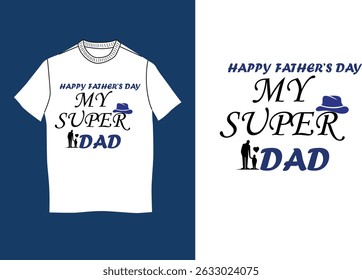 Happy Fathers Day My Super Dad T-shirt design