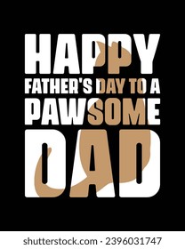 Happy father's day to a paw-some dad Funny Cat Dad quote lettering art on white background