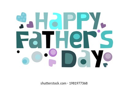 Happy fathers day phrase vector illustrations. Colourful letters blogs banner cards wishes t shirt designs. Inspiring words of appreciation  love, gratitude dad, papa, .