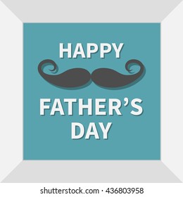 Happy fathers day. Picture in square frame. Greeting card with curl moustache. Big mustache. Blue background. Flat design. Vector illustration