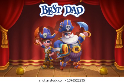 Happy Father's day. Pirate and pirate son on scene with red curtains with text - best dad. Vector illustration.
