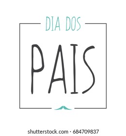 Happy fathers day in portuguese (Dia dos pais) card with letterings