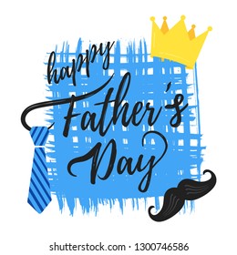 Happy Father's day postcard flat style design vector illustration isolated on white background. Lettering words, glasses, crown, brush stroke, tie and mustaches - symbols of super dad.