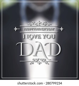 Happy Father's Day poster. I Love You Dad. Vector illustration