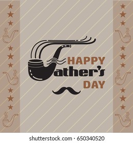Happy Fathers day poster. Mustache  and  smoke pipe. Vector illustration.