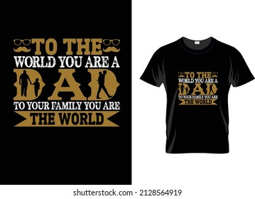 Happy Father's day professional and Creative vector and typography t shirt design 