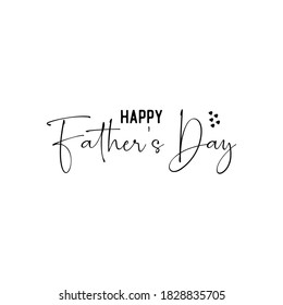 Happy Father's Day Quotes Lettering. Inspirational and Motivational Quotes for Daddy. Suitable for Cutting Sticker, Poster, Vinyl, Decals, Card, T-Shirt, Mug, and Various Other Prints.