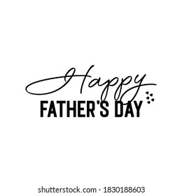 Happy Father's Day Quotes Lettering. Inspirational and Motivational Quotes for Daddy. Suitable for Cutting Sticker, Poster, Vinyl, Decals, Card, T-Shirt, Mug, and Various Other Prints.