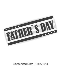 Happy Fathers Day seal, stamp with an inscription isolated on white background with shadow, holiday typographical black and white stylish vector illustration, eps10