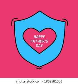 Happy father's day shield with heart vector. Symbol of strength, protection, care, compassion. Design for printing, web, banner, poster, postcard
