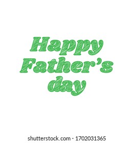 Happy Father's Day slogan. Green scribble Icon with solid contour on white background. Illustration.