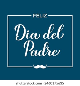 Happy Fathers Day in Spanish. Feliz dia del Padre calligraphy hand lettering. Vector template for typography poster, banner, greeting card, flyer, postcard, etc