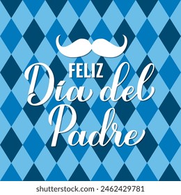 Happy Fathers Day in Spanish. Feliz dia del Padre calligraphy hand lettering on blue rhombus background. Vector template for typography poster, banner, greeting card, flyer, postcard, etc