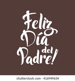 Happy Father's Day Spanish Greeting card. Ink Inscription. Greeting card template for Father Day. Vector illustration EPS 10