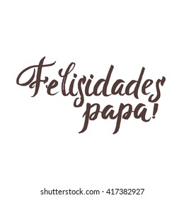 Happy Father's Day Spanish Greeting card. Ink Inscription. Greeting card template for Father Day. Vector illustration EPS 10