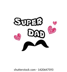 Happy Fathers day, Super Dad, typography for print or use as poster, card, flyer or T shirt