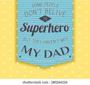 Happy father's day. superhero, hero