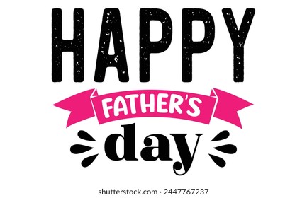happy father's day ,father's day t shirt design, eps file
