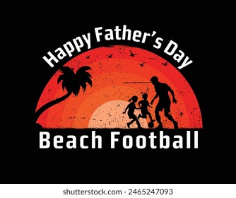 Happy Father's Day T-shirt Design. Beach football lover