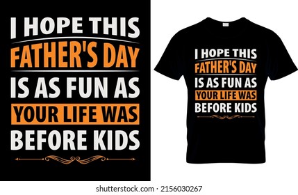 Happy Fathers day T-shirt, Father's Day Saying  Quotes Typographic Poster or T-shirt Design