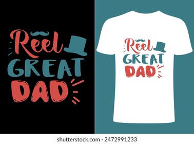 Happy fathers day T-shirt, World's best dad T-shirt design, father niche vector top trending  typography and best selling T- shirt on print. reel great dad illustration