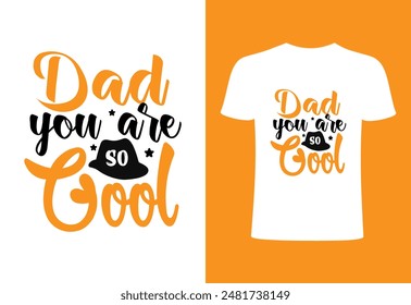 Happy fathers day T-shirt, World's best dad T-shirt design, father niche vector top trending  typography and best selling T- shirt on print. dad you are so cool niche T shirt illustration