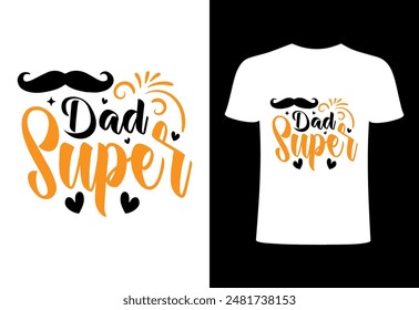 Happy fathers day T-shirt, World's best dad T-shirt design, father niche vector top trending  typography and best selling T- shirt on print. supper daddy niche T shirt illustration